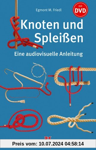 Knoten und Spleißen: Eine audiovisuelle Anleitung (mit DVD)